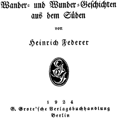 Heinrich Federer: Wander- und Wundergeschichten aus dem Süden