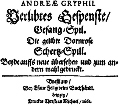 Andreas Gryphius: Verlibtes Gespenste / Die gelibte Dornrose