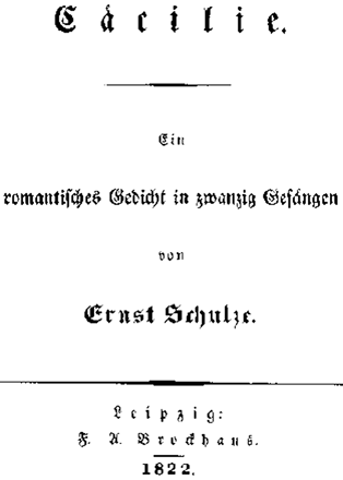 Cäcilie - Ein romantisches Gedicht in zwanzig Gesängen von Ernst Schulze, Leipzig 1822