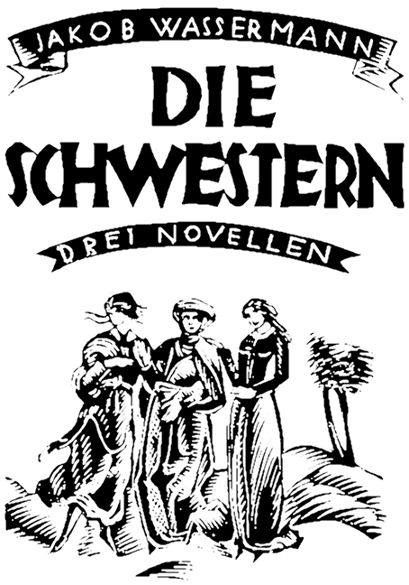 Jakob Wassermann: Die Schwestern